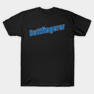 Buttfingerer Meme Hilarious Sarcastic Meme T-Shirt